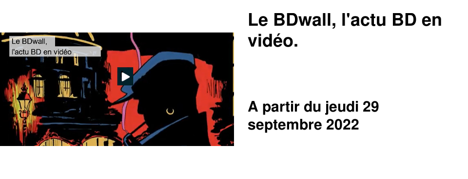 Le BDwall, l'actu BD en vid�o.