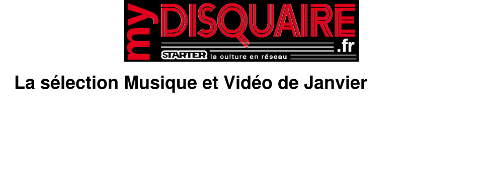 La s�lection Musique et Vid�o de Janvier