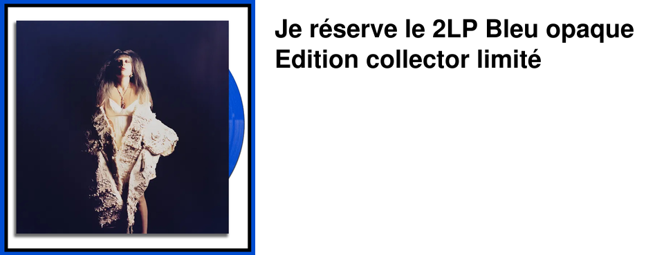 Je r�serve le 2LP Bleu opaque Edition collector limit�
