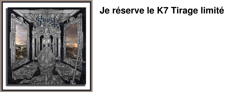 Je r�serve le K7 Tirage limit�