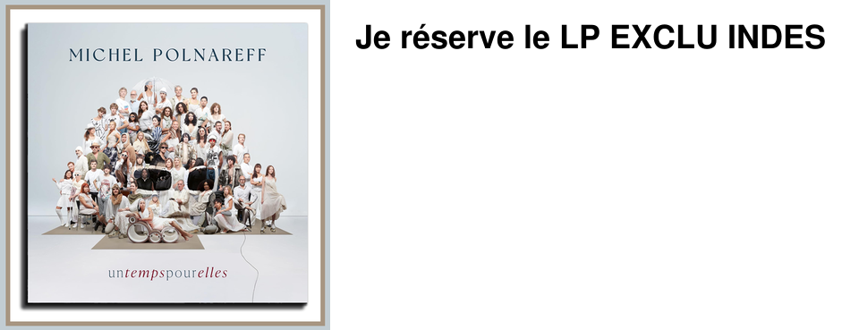 Je r�serve le LP EXCLU INDES