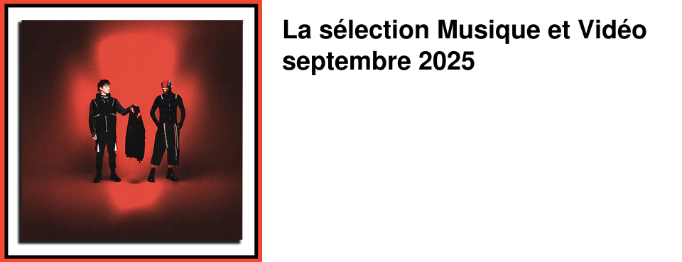 La s�lection Musique et Vid�o septembre 2025